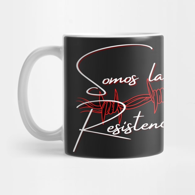 Phrase in Spanish, phrase in Castilian: We are the resistance. Claim slogan. by Rebeldía Pura